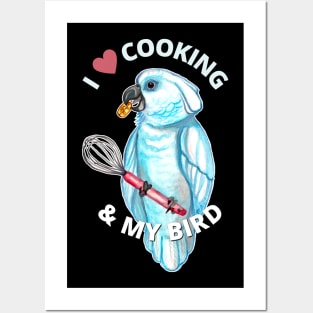 I Love Cooking and My Bird Posters and Art